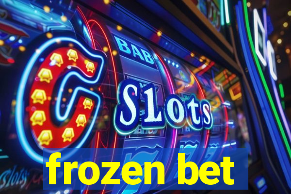 frozen bet